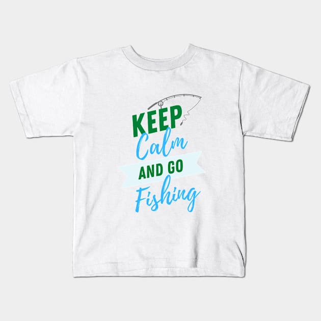 Keep Calm and go Fishing Kids T-Shirt by ART-IDN